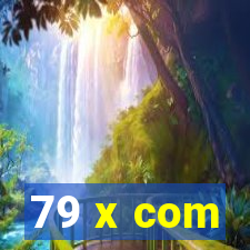 79 x com